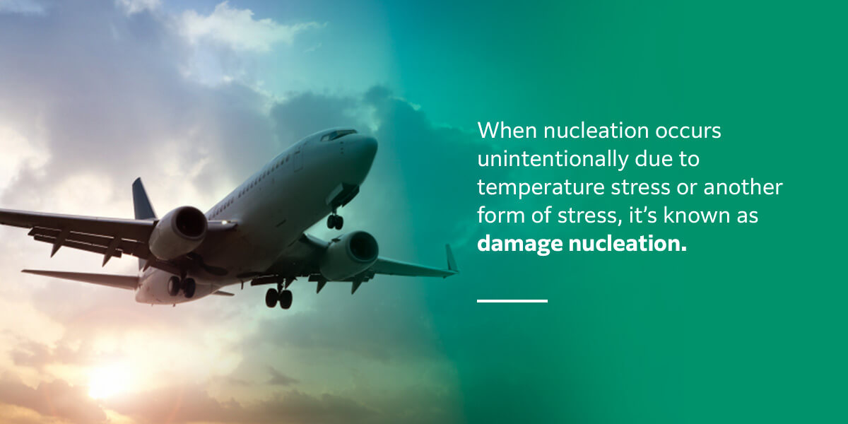 When nucleation occurs unintentionally due to temperature stress or another form of stress, it's known as damage nucleation.