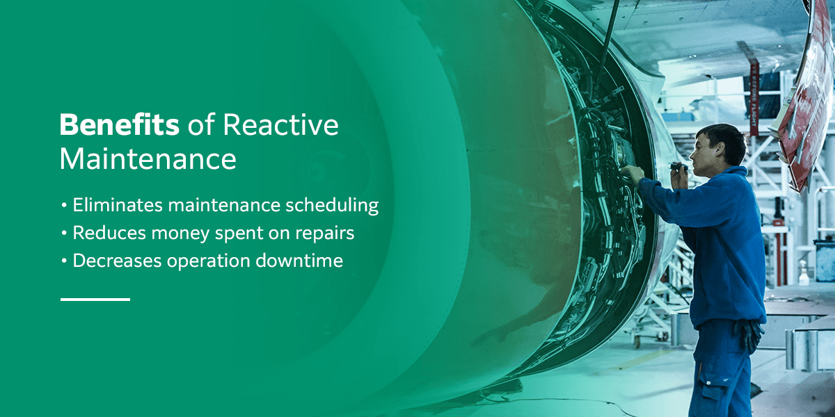 Benefits of reactive maintenance