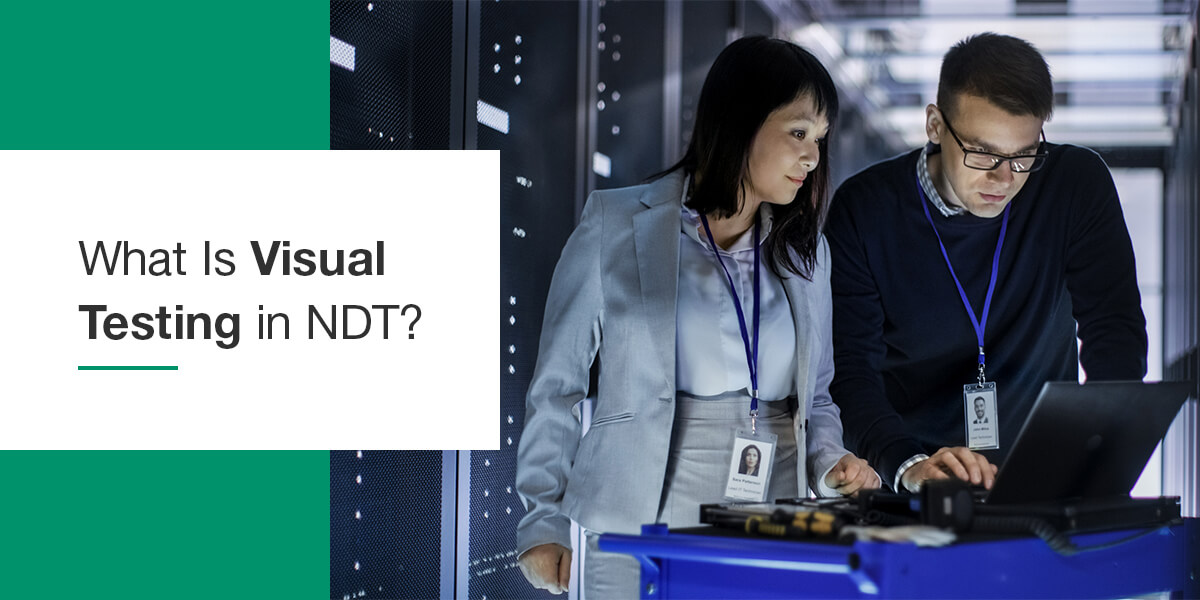 What Is Visual Testing in NDT?