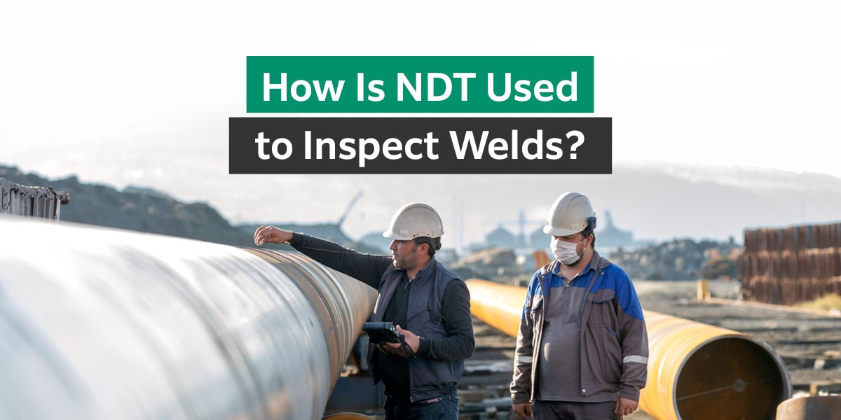 How is NDT used to inspect welds?