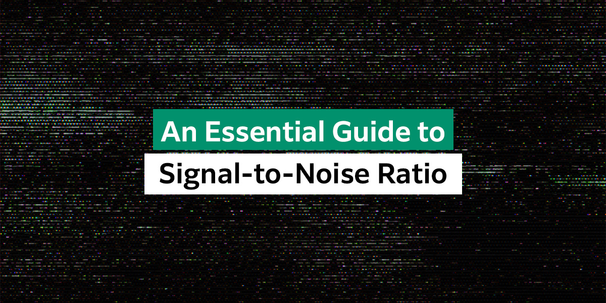 An Essential Guide to Signal-to-Noise Ratio