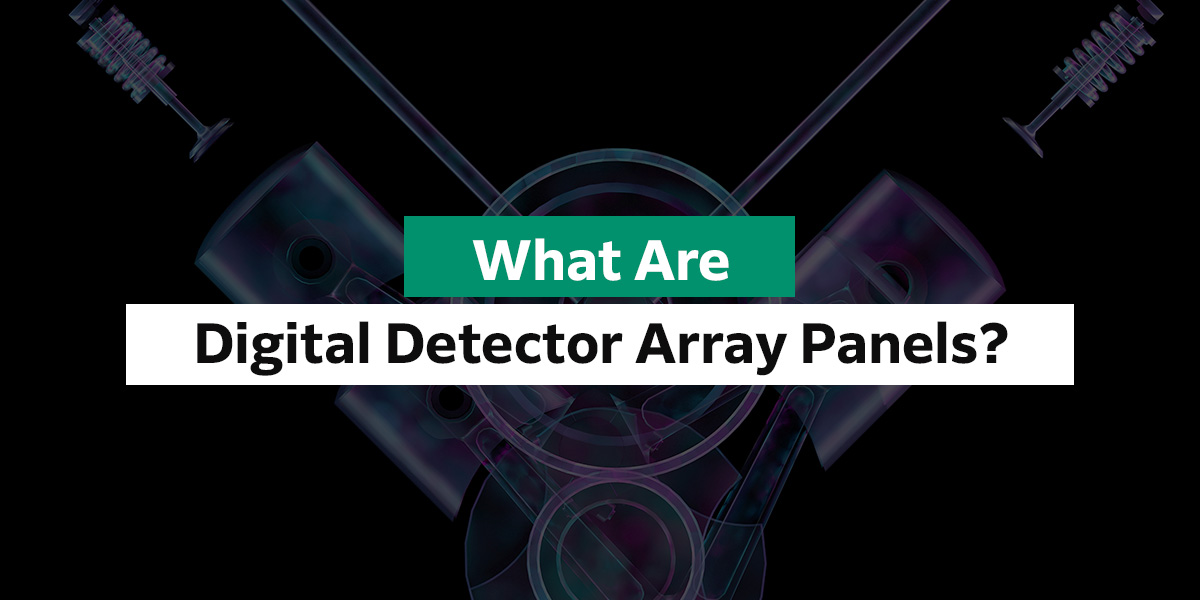 What Are Digital Detector Array Panels?